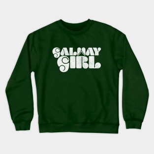 Galway Girl - Retro Typography Irish Pride Design Crewneck Sweatshirt